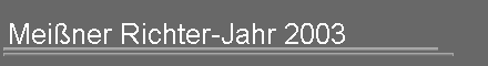 Meiner Richter-Jahr 2003